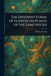 Bokomslag för "The Different Forms of Flowers on Plants of the Same Species"