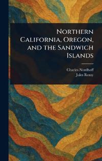 Northern California, Oregon, and the Sandwich Islands