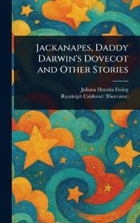 Bokomslag för "Jackanapes, Daddy Darwin's Dovecot and Other Stories"