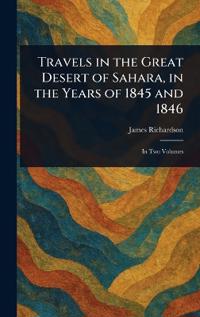 Bokomslag for "Travels in the Great Desert of Sahara, in the Years of 1845 and 1846"