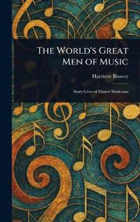 Bokomslag för "The World's Great Men of Music"