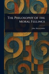 Bokomslag för "The philosophy of the moral feelings"