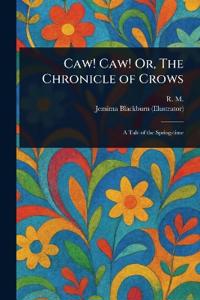 Caw! Caw! Or, The Chronicle of Crows