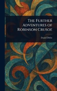 Bokomslag för "The Further Adventures of Robinson Crusoe"
