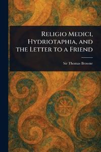 Bokomslag för "Religio Medici, Hydriotaphia, and the Letter to a Friend"