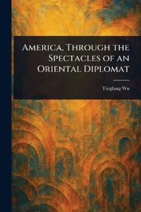 Bokomslag för "America, Through the Spectacles of an Oriental Diplomat"