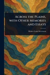 Across the Plains, With Other Memories and Essays
