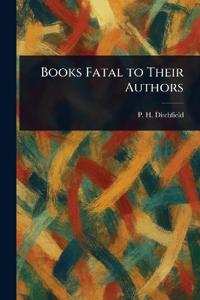 Books Fatal to Their Authors
