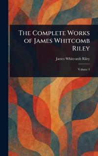 Bokomslag för "The Complete Works of James Whitcomb Riley"