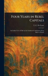 Four Years in Rebel Capitals