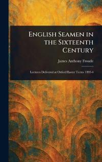Bokomslag för "English Seamen in the Sixteenth Century"