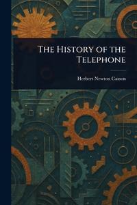 The History of the Telephone