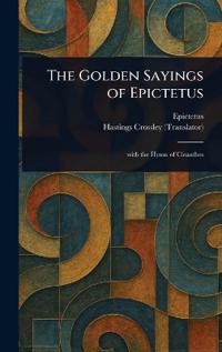 The Golden Sayings of Epictetus