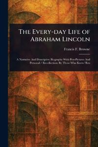 Bokomslag för "The Every-day Life of Abraham Lincoln"