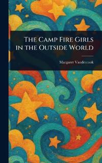 Bokomslag för "The Camp Fire Girls in the Outside World"