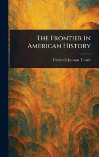 Bokomslag för "The Frontier In American History"