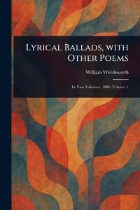 Lyrical Ballads, With Other Poems