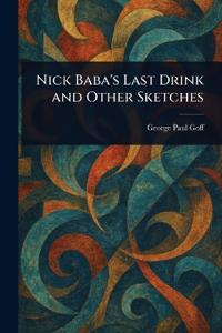 Nick Baba's Last Drink and Other Sketches