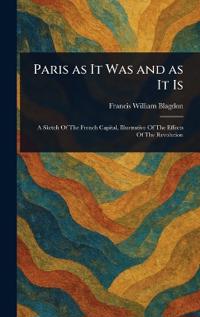 Paris as It Was and as It Is