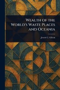Wealth of the World's Waste Places and Oceania