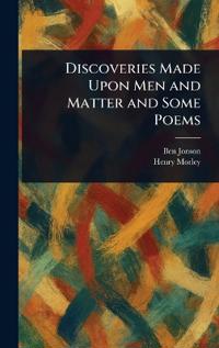 Bokomslag for "Discoveries Made Upon Men and Matter and Some Poems"