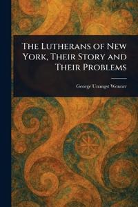 The Lutherans of New York, Their Story and Their Problems