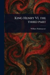 King Henry VI, the Third Part