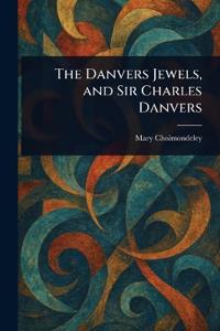 The Danvers Jewels, and Sir Charles Danvers