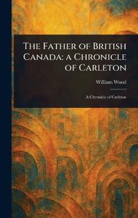 Bokomslag for "The Father of British Canada"