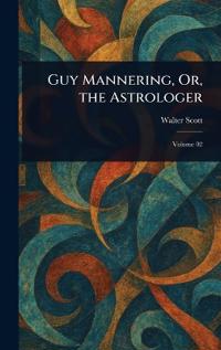Guy Mannering, Or, the Astrologer