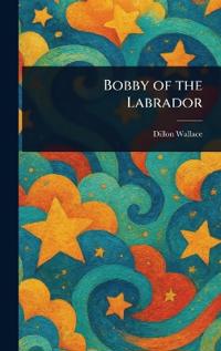 Bokomslag for "Bobby of the Labrador"