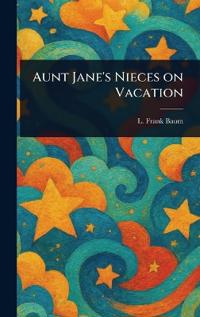 Bokomslag för "Aunt Jane's Nieces on Vacation"
