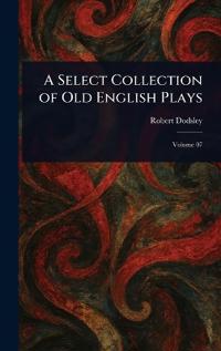 Kirjan kansi "A Select Collection of Old English Plays"
