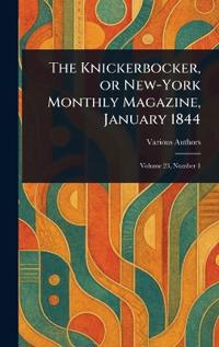 The Knickerbocker, or New-York Monthly Magazine, January 1844