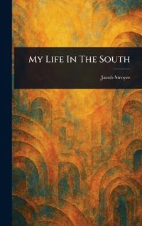 Bokomslag för "My Life in the South"