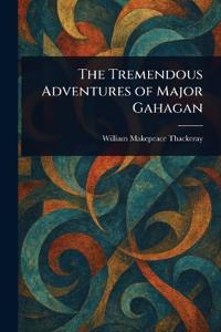 Bokomslag för "The Tremendous Adventures Of Major Gahagan"