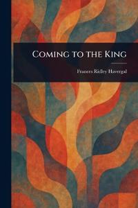 Coming to the King