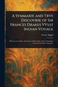 A Svmmarie and Trve Discovrse of Sir Frances Drakes VVest Indian Voyage
