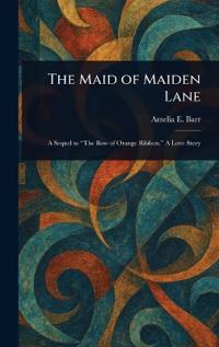 Bokomslag för "The Maid of Maiden Lane"