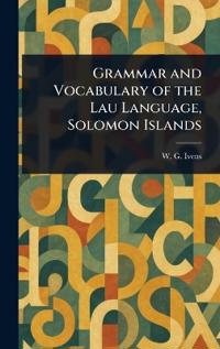 Bokomslag för "Grammar and Vocabulary of the Lau Language, Solomon Islands"