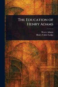 Bokomslag for "The Education Of Henry Adams"
