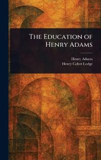 Bokomslag for "The Education Of Henry Adams"