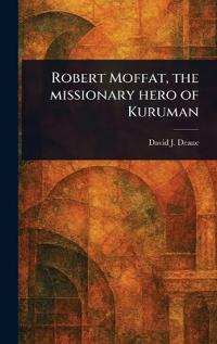 Kirjan kansi "Robert Moffat, the Missionary Hero of Kuruman"
