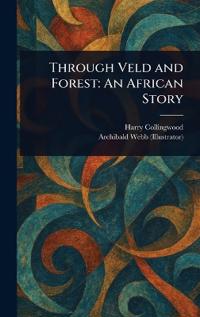 Through Veld and Forest