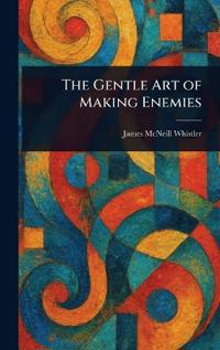 Bokomslag för "The Gentle Art of Making Enemies"