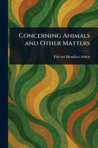 Concerning Animals and Other Matters