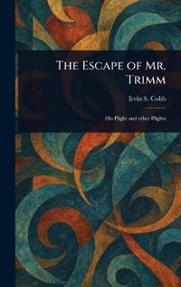 The Escape of Mr. Trimm