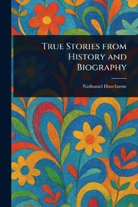 Bokomslag för "True Stories from History and Biography"