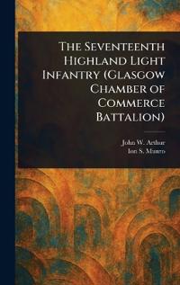 The Seventeenth Highland Light Infantry (Glasgow Chamber of Commerce Battalion)