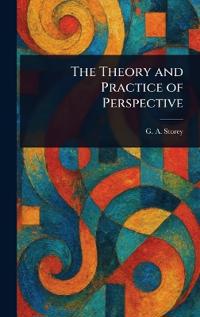 The Theory and Practice of Perspective